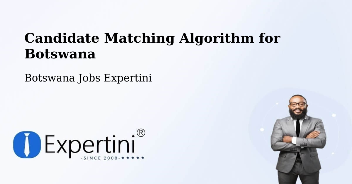 Candidate Matching Algorithm Overview – Mookane - Botswana Jobs Expertini