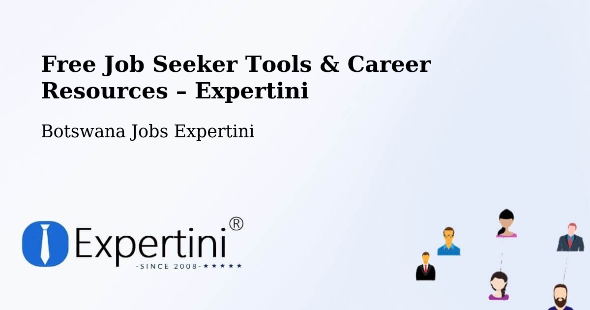 Free Job Seeker Tools & Career Resources – Mookane - Mookane, Botswana Jobs Expertini