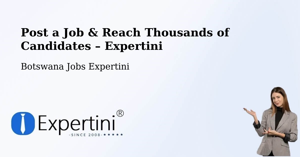 Post a Job in Mookane – Hire the Right Talent - Mookane, Botswana Jobs Expertini
