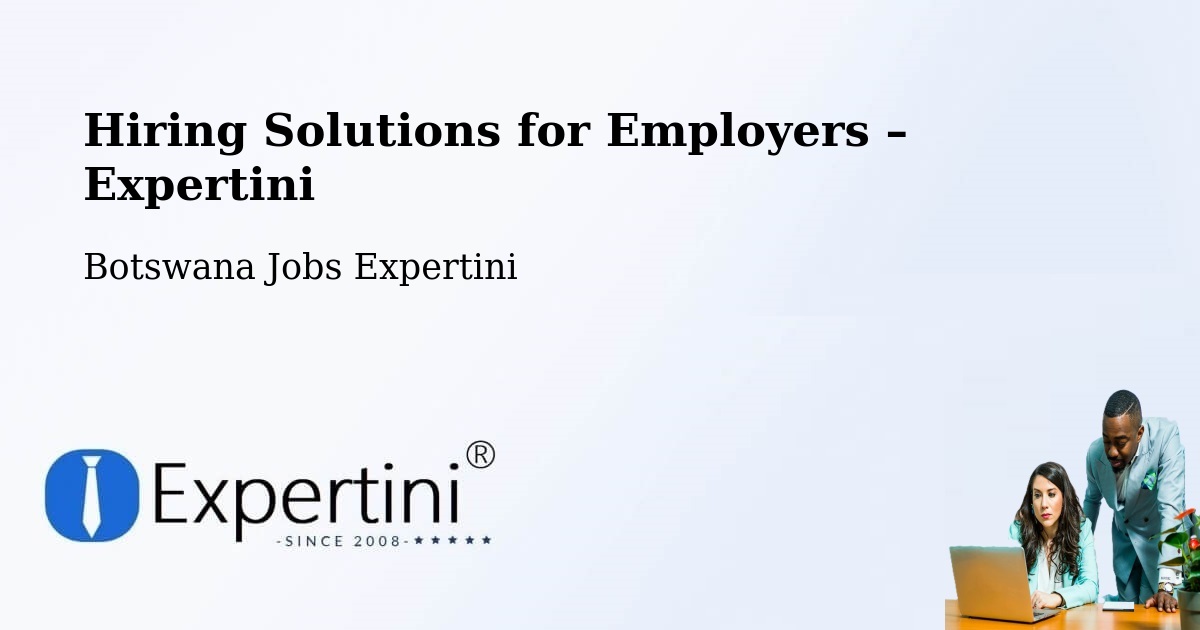 Hiring Solutions for Employers in Mookane - Mookane, Botswana Jobs Expertini