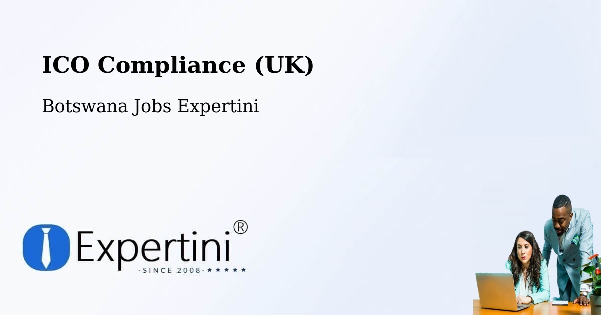 UK Data Protection & ICO Compliance – Mookane - Botswana Jobs Expertini