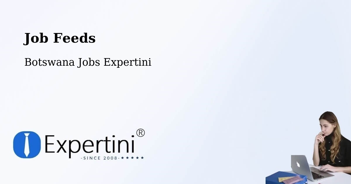 Job Listings Feed – Mookane - Botswana Jobs Expertini