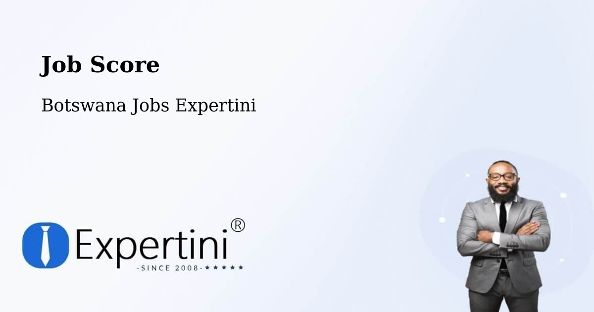 Job Score & Job Description Score Tool – Mookane - Botswana Jobs Expertini